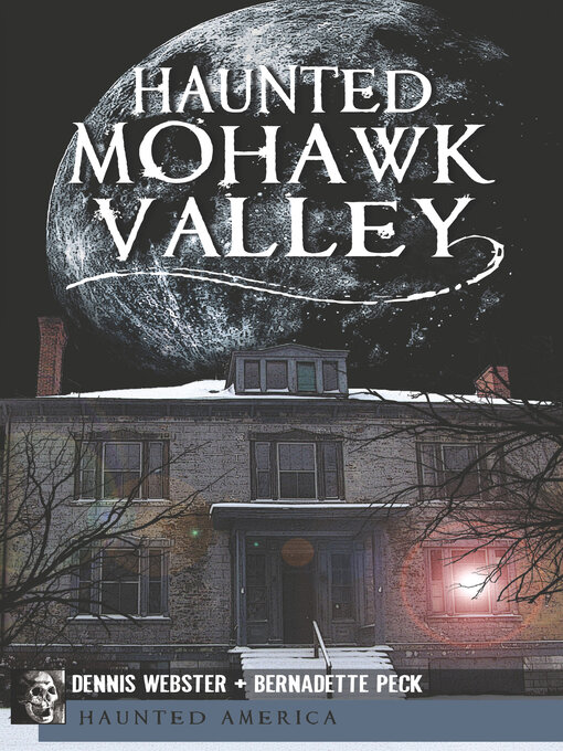 Title details for Haunted Mohawk Valley by Dennis Webster - Available